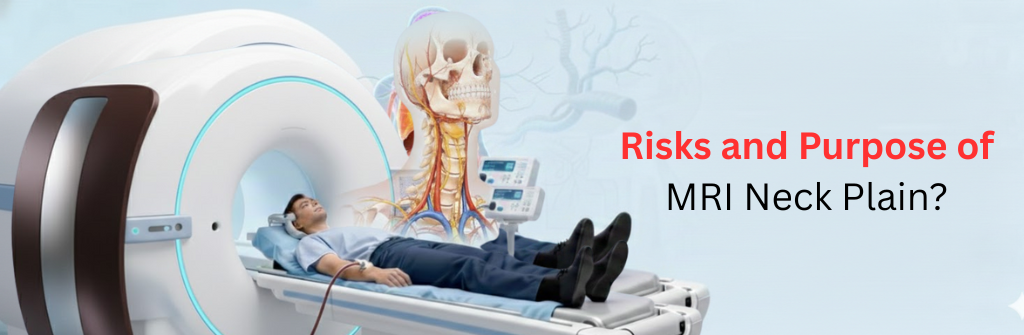 What are the Risks and Purpose of MRI Neck Plain?